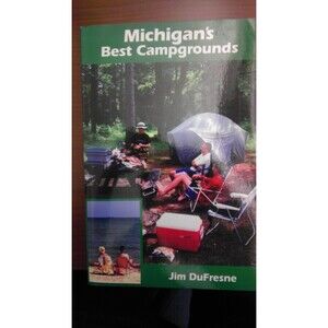 Michigan's Best Campgrounds : A Guide to the Best 132 Public Campgrounds Book